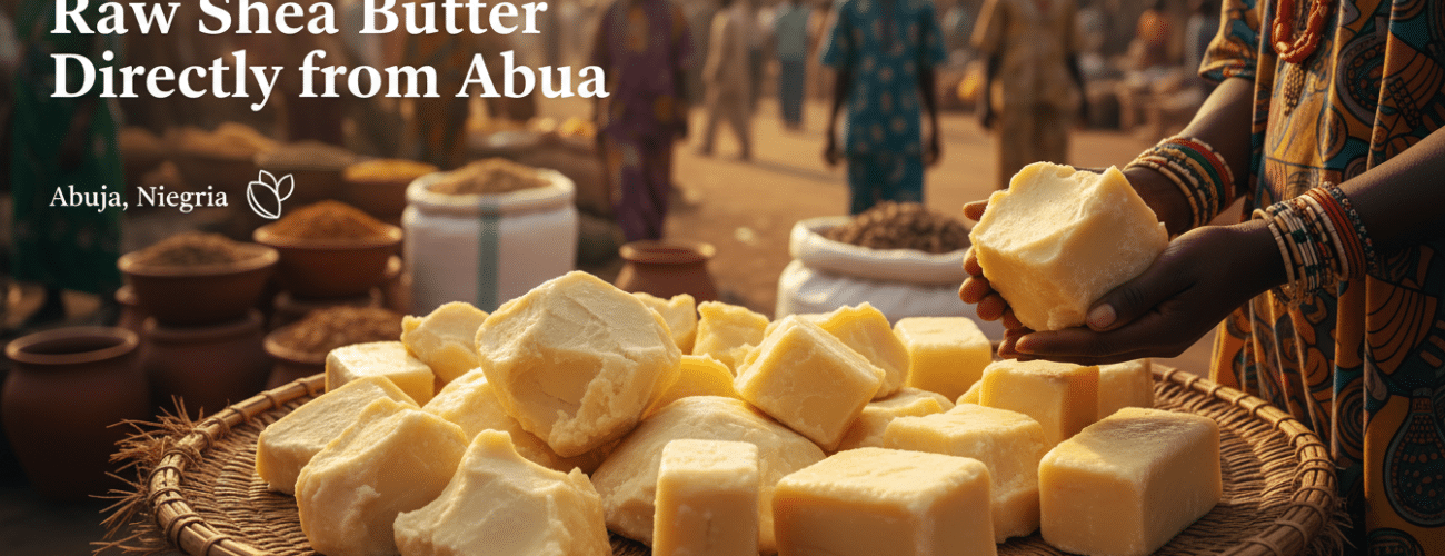 the benefits of sourcing raw shea butter directly from abuja