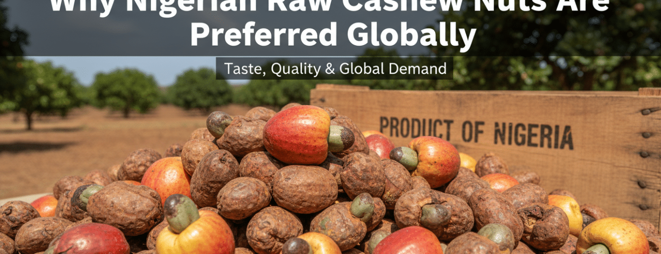 why nigerian raw cashew nuts are preferred globally